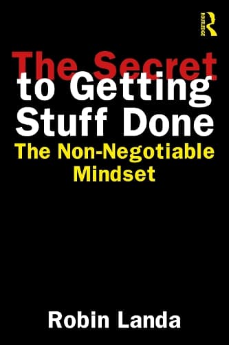 The Secret to Getting Stuff Done: The Non-Negotiable Mindset