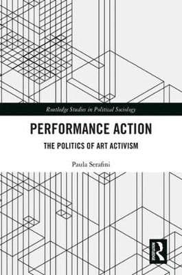 Performance Action: The Politics of Art Activism