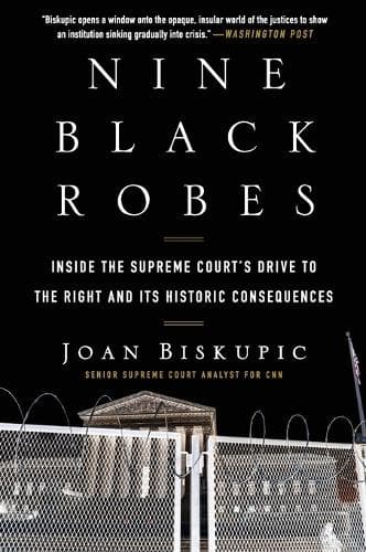 Nine Black Robes: Inside the Supreme Court´s Drive to the Right and Its Historic Consequences