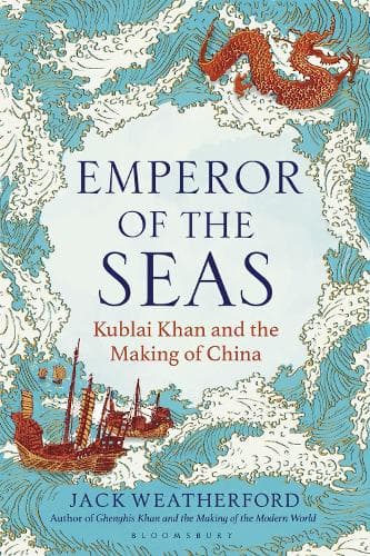 Emperor of the Seas: Kublai Khan and the Making of China