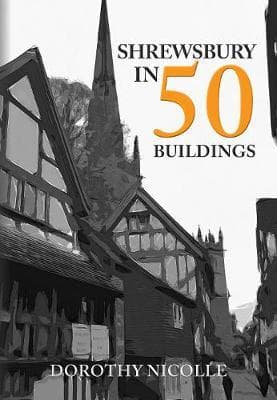 Shrewsbury in 50 Buildings