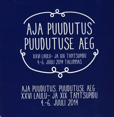 XXVI laulu- ja XIX tantsupidu "Aja puudutus. Puudutuse aeg" 2CD