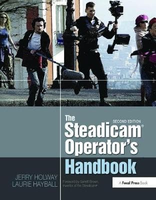 The Steadicam (R) Operator's Handbook