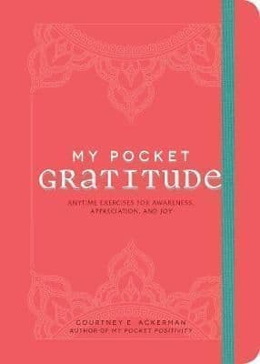 My Pocket Gratitude: Anytime Exercises for Awareness, Appreciation, and Joy