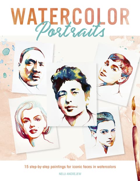 Watercolor Portraits : 15 step-by-step paintings for iconic faces in watercolors