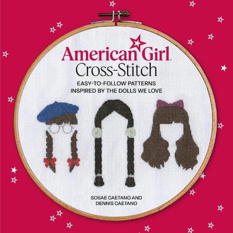 American Girl Cross-Stitch: Easy-to-Follow Patterns Inspired by the Dolls We Love