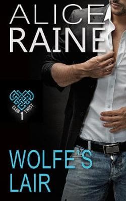 Wolfe's Lair: Welcome to the home of lustful, erotic bliss (The Club Twist Series)