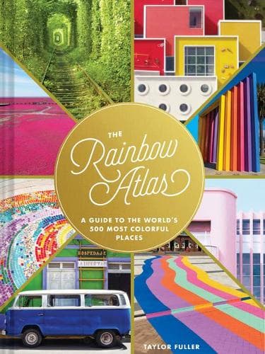 The Rainbow Atlas: A Guide to the World´s 500 Most Colorful Places