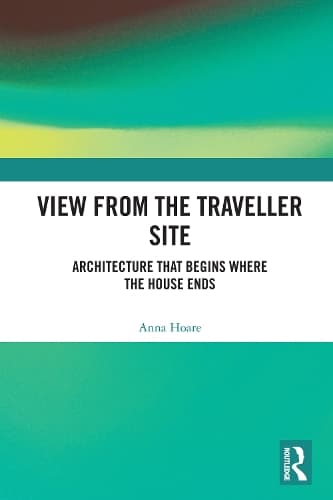 View from the Traveller Site: Architecture that Begins where the House Ends