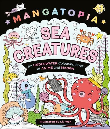 Mangatopia Sea Creatures: An Underwater Colouring Book of Anime and Manga