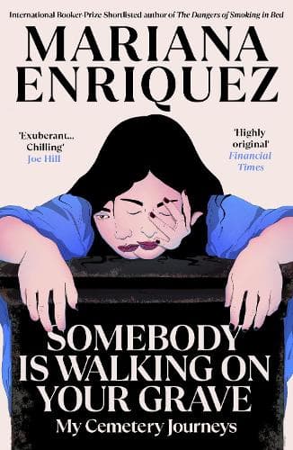 Somebody Is Walking on Your Grave: My Cemetery Journeys