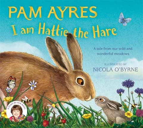 I am Hattie the Hare: A Tale from our Wild and Wonderful Meadows
