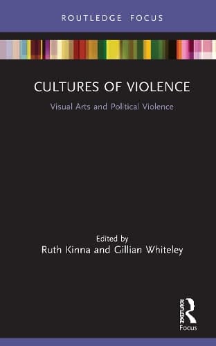 Cultures of Violence: Visual Arts and Political Violence