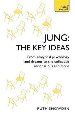 Jung: The Key Ideas: From analytical psychology and dreams to the collective unconscious and more