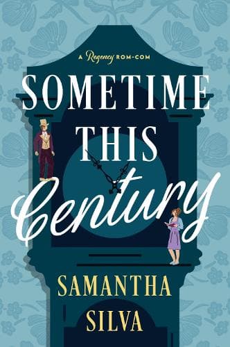 Sometime This Century: A Regency Rom-Com