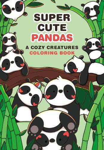 Super-Cute Pandas: A Cozy Creatures Coloring Book