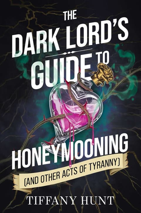 Dark Lord's Guide to Honeymooning (and Other Acts of Tyranny): Volume 2