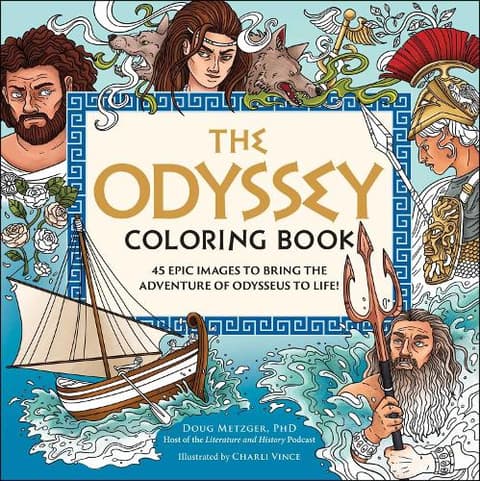 The Odyssey Coloring Book: 45 Epic Images to Bring the Adventure of Odysseus to Life!