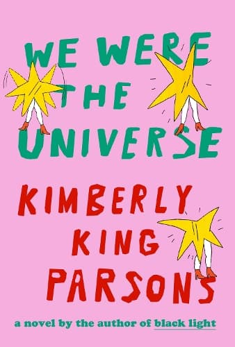 We Were the Universe: A novel