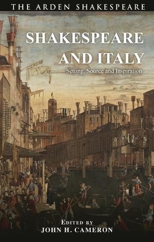 Shakespeare and Italy: Setting, Source and Inspiration