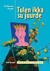 Tulen ikka su juurde