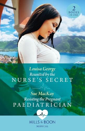 Reunited By The Nurse's Secret / Resisting The Pregnant Paediatrician: Reunited by the Nurse's Secret (Rawhiti Island Medics) / Resisting the Pregnant Paediatrician (Mills & Boon Medical)