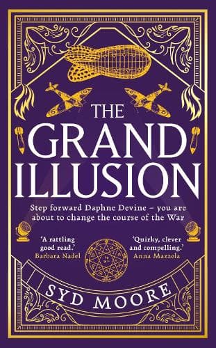 The Grand Illusion: Enter a world of magic, mystery, war and illusion from the bestselling author Syd Moore