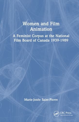 Women and Film Animation: A Feminist Corpus at the National Film Board of Canada 1939-1989