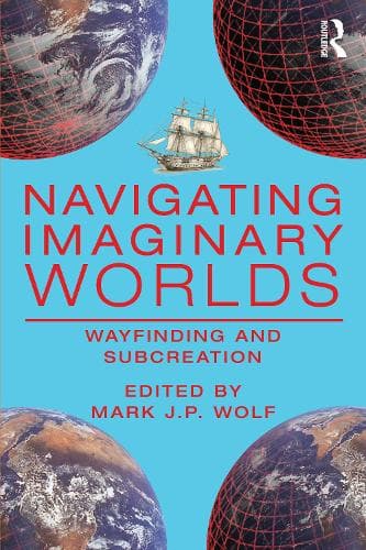 Navigating Imaginary Worlds: Wayfinding and Subcreation