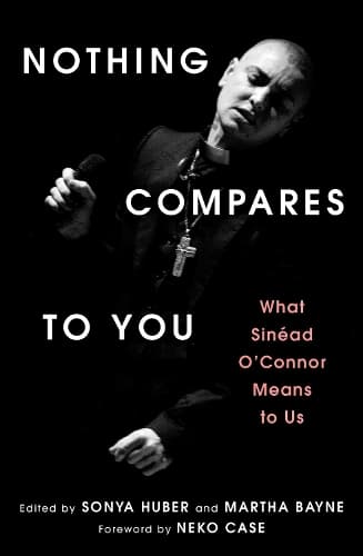 Nothing Compares to You: What Sinead O'Connor Means to Us