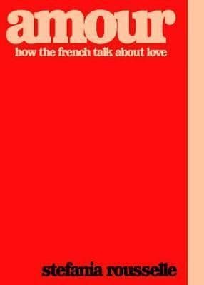 Amour: How the French Talk about Love