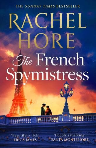 The French Spymistress: The brand-new WW2 historical fiction novel from the Sunday Times bestseller, for fans of Dinah Jeffries and Santa Montefiore