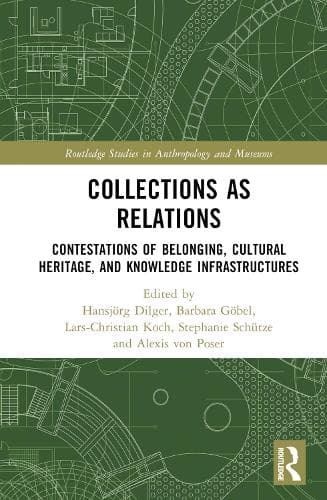 Collections as Relations: Contestations of Belonging, Cultural Heritage, and Knowledge Infrastructures
