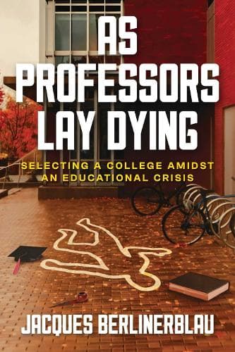 As Professors Lay Dying: Selecting a College Amidst an Educational Crisis