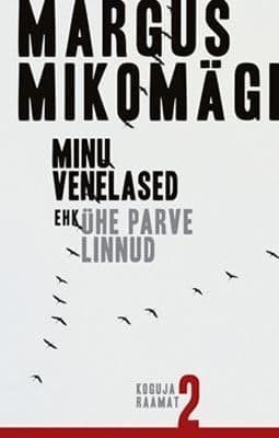 Minu venelased ehk ühe parve linnud. Koguja raamat 2