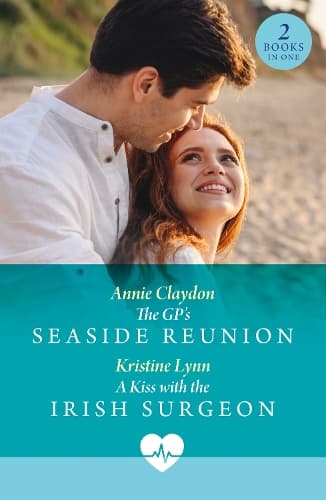 The Gp's Seaside Reunion / A Kiss With The Irish Surgeon: The GP's Seaside Reunion / A Kiss with the Irish Surgeon (Mills & Boon Medical)