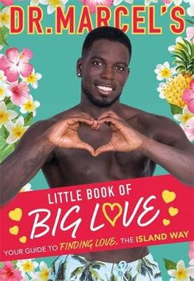 Dr. Marcel's Little Book of Big Love: Breakout star of this year's Love Island, Dr. Marcel brings you his ultimate guide to finding love, the island way...
