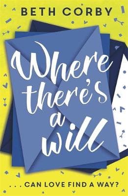 Where There's a Will: Can love find a way? THE fun, uplifting and romantic read for summer 2019
