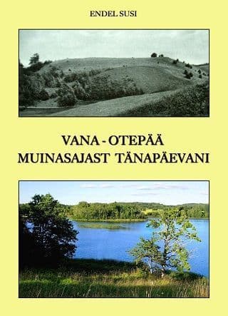 Vana-Otepää muinasajast tänapäevani