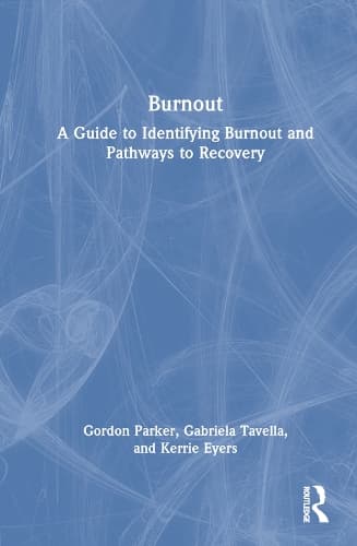 Burnout: A Guide to Identifying Burnout and Pathways to Recovery