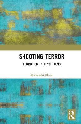 Shooting Terror: Terrorism in Hindi Films