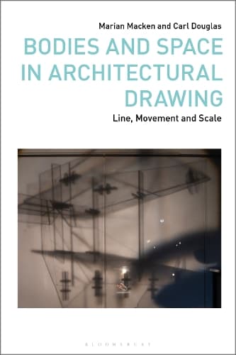 Bodies and Space in Architectural Drawing: Line, Movement and Scale