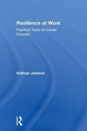 Resilience at Work: Practical Tools for Career Success