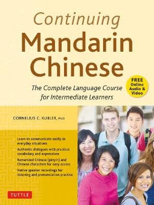 Continuing Mandarin Chinese Textbook: The Complete Language Course for Intermediate Learners