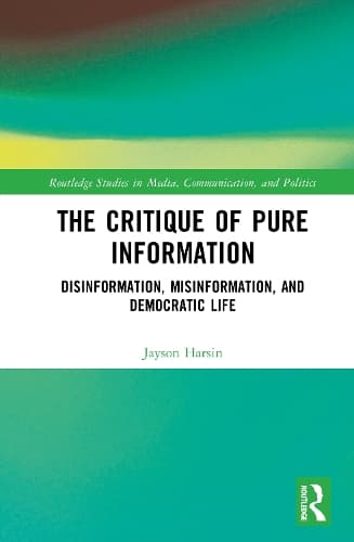 The Critique of Pure Information: Disinformation, Misinformation, and Democratic Life