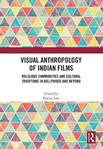 Visual Anthropology of Indian Films: Religious Communities and Cultural Traditions in Bollywood and Beyond
