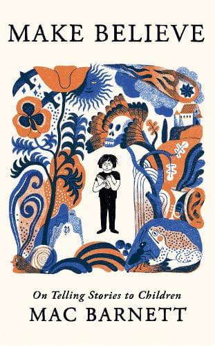 Make Believe: On Telling Stories to Children