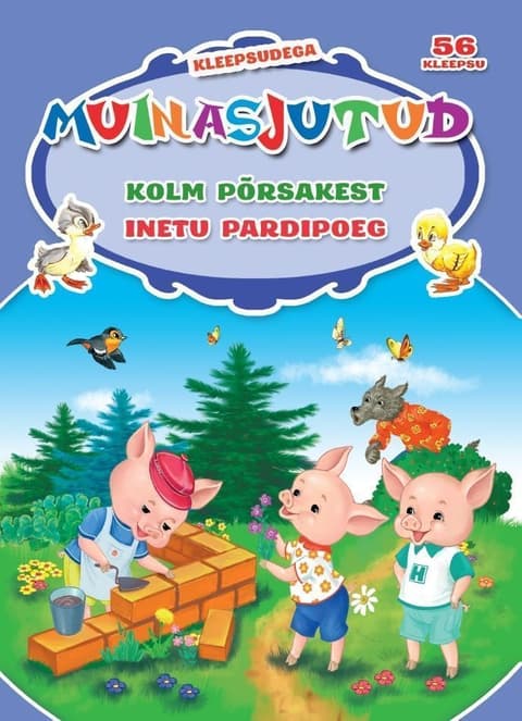 Kolm põrsakest. Inetu pardipoeg. Kleepsudega muinasjutud