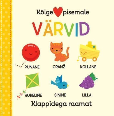 Kõige pisemale. Värvid. Klappidega raamat