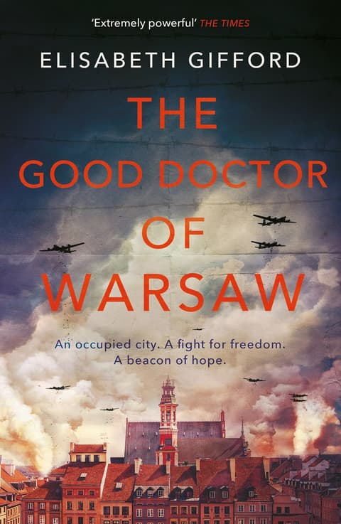 The Good Doctor of Warsaw: The powerful, uplifting novel of hope in the dark, for fans of The Tattooist of Auschwitz